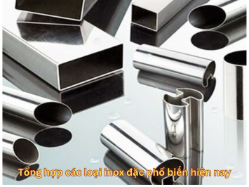 Tổng hợp các loại inox đặc phổ biến hiện nay
