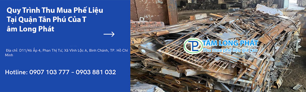 Quy Trình Thu Mua Phế Liệu Tại Quận Tân Phú Của Tâm Long Phát