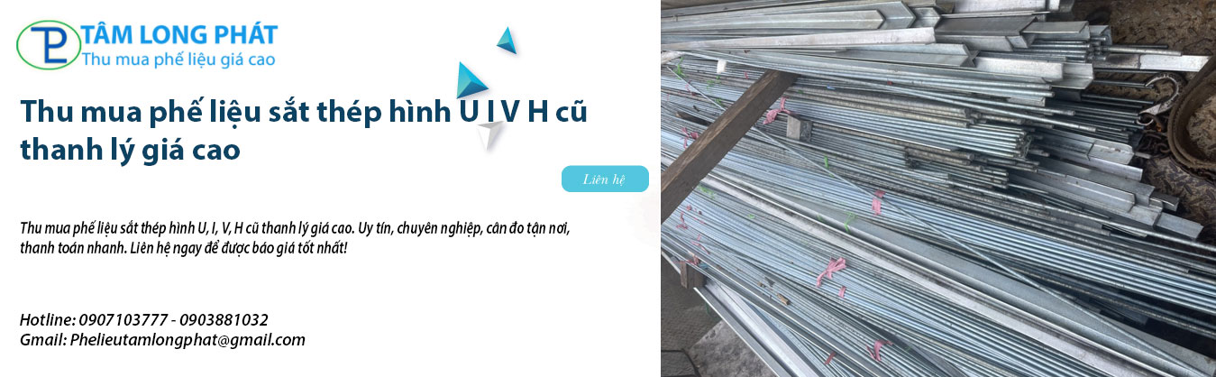 Thu mua phế liệu sắt thép hình U I V H cũ thanh lý giá cao