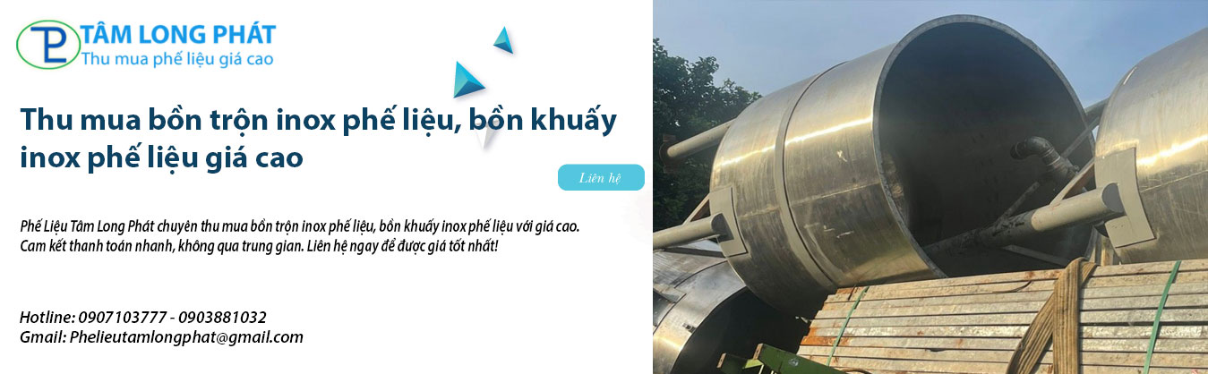 Thu mua bồn trộn inox phế liệu, bồn khuấy inox phế liệu giá cao