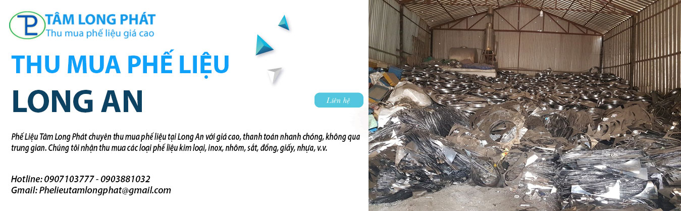 Thu Mua Phế Liệu Tỉnh Long An Giá Cao – Tâm Long Phát Uy Tín, Thanh Toán Nhanh