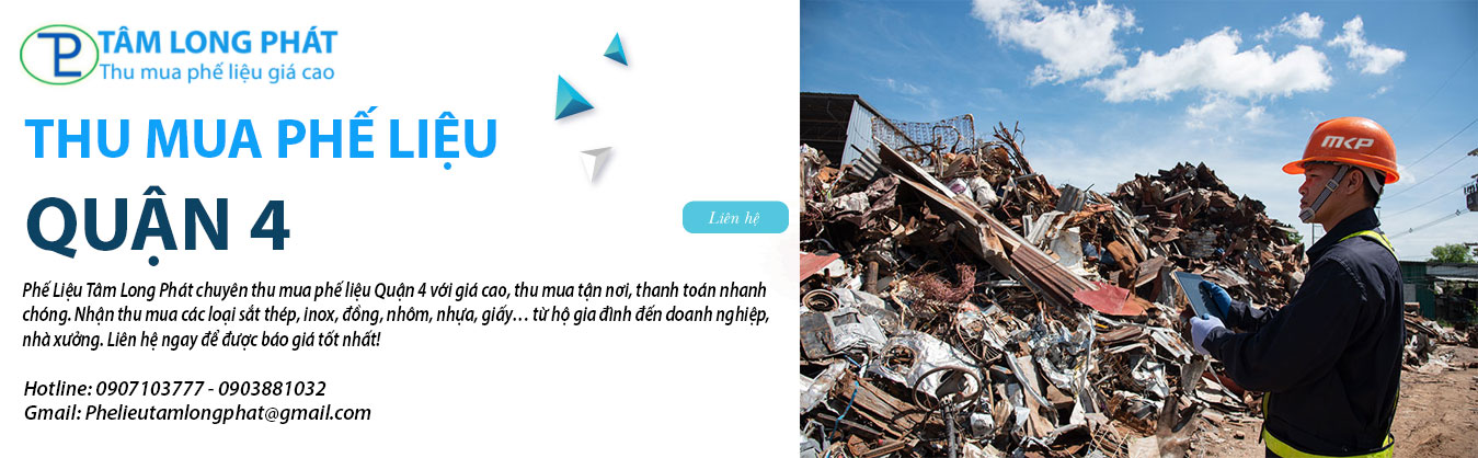 Thu mua phế liệu Quận 4 – Phế Liệu Tâm Long Phát